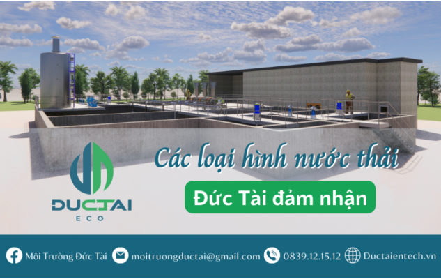 CÁC LOẠI HÌNH NƯỚC THẢI MÀ MÔI TRƯỜNG ĐỨC TÀI – CÔNG TY XỬ LÝ NƯỚC THẢI CÓ THỂ VẬN HÀNH – BẢO TRÌ HỆ THỐNG XLNT