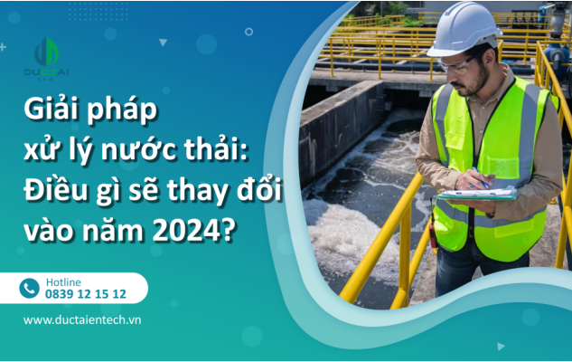 Giải pháp xử lý nước thải: Điều gì sẽ thay đổi vào năm 2024?